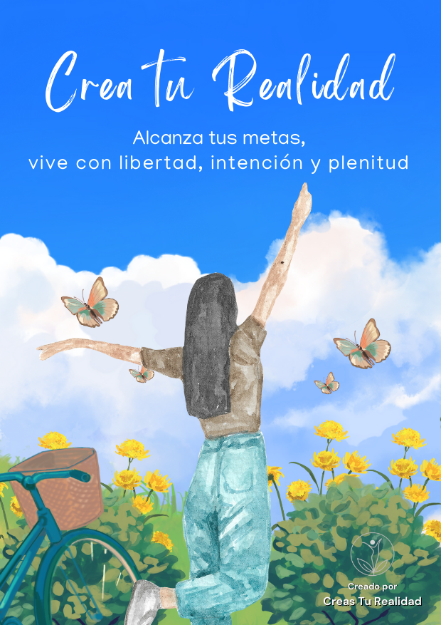 Crea Tu Realidad – El Método Práctico para Alcanzar tus Metas con Intención y Plenitud
